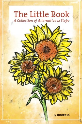 The Little Book: A Collection of Alternative 12 Steps