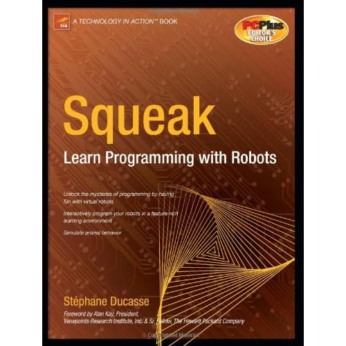 Squeak: Learn Programming with Robots (Technology in Action) (0689253594919): Stéphane Ducasse Squeak: Learn Programming with Robots (Technology in Action) (0689253594919): Stéphane Ducasse
