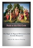 Nods to the Old Gods: The Pagan and Magical References of the Scottish Romantics