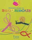 Comment r�ussir tes Scoubidous