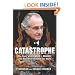 Catastrophe: The Story of Bernard L. Madoff, the Man Who Swindled the World