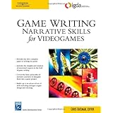 Game Writing: Narrative Skills for Videogames (Charles River Media Game Development)