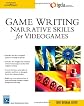 Game Writing: Narrative Skills for Videogames (Charles River Media Game Development (Paperback))