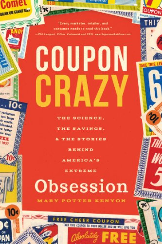 Coupon Crazy: The Science, the Savings, and the Stories Behind America's Extreme Obsession