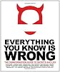 Everything You Know Is Wrong