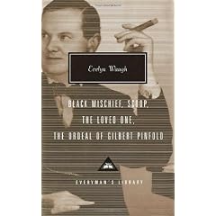 Black Mischief, Scoop, The Loved One, The Ordeal of Gilbert Pinfold (Everyman's Library Classics & Contemporary Classics)