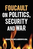 Foucault on politics, security and war