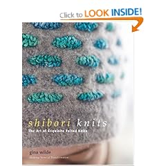 Shibori Knits: The Art of Exquisite Felted Knits