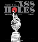 Twilight of the Assholes (The Chronicles of the Era of Darkness 2005-2009)