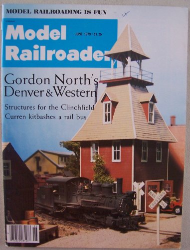Model Railroader [ June 1979, Vol. 46 No. 6 ] Model Railroading is fun (Gordon Norths Denver & Western)