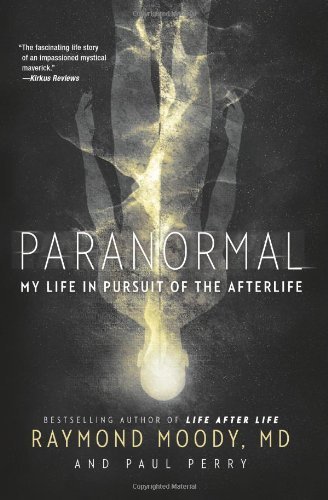Paranormal: My Life in Pursuit of the Afterlife by Moody, Raymond, Perry, Paul (2013) Paperback