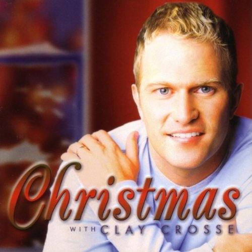Clay Crosse - Christmas With Clay Crosse - Zortam Music
