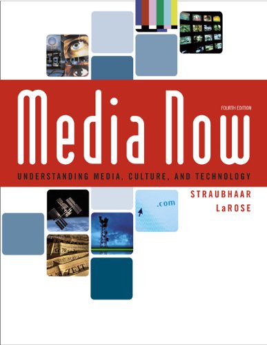 Media Now: Understanding Media, Culture, and Technology (with CD-ROM and InfoTrac)