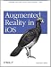 Augmented Reality in iOS: Building Apps with Sensors and Computer Vision