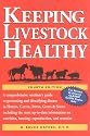 Keeping Livestock Healthy: A Veterinary Guide to Horses, Cattle, Pigs, Goats & Sheep, 4th Edition