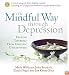 The Mindful Way Through Depression: Freeing Yourself from Chronic Unhappiness