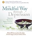 The Mindful Way Through Depression: Freeing Yourself from Chronic Unhappiness