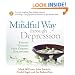 The Mindful Way Through Depression: Freeing Yourself from Chronic Unhappiness