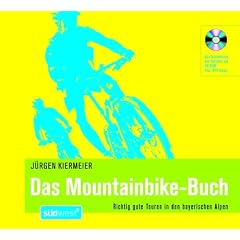 Das Mountainbike-Buch: Richtig gute Touren in den bayerischen Alpen - Alle Tourenkarten und Tourinfos auf CD-ROM - Plus: GPS-Tracks