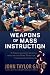 Weapons of Mass Instruction: A Schoolteacher's Journey through the Dark World of Compulsory Schooling