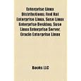 Enterprise Linux Distributions: Red Hat Enterprise Linux, Suse Linux Enterprise Desktop,...