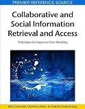 Collaborative and social information retrieval and access : techniques for improved user modeling