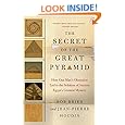 The Secret of the Great Pyramid: How One Man's Obsession Led to the Solution of Ancient Egypt's Greatest Mystery