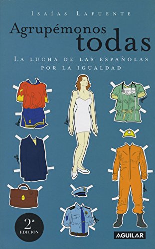 Agrupémonos todas: La lucha de las españolas por la igualdad (Spanish Edition)