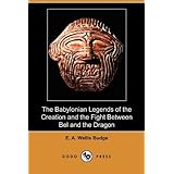 the babylonian legends of the creation and the fight between bel and the dragon dodo press