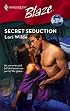 Secret Seduction (Harlequin Blaze)