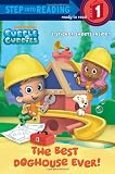 The Best Doghouse Ever! (Bubble Guppies) (Step into Reading)