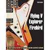 Flying V, Explorer, Firebird - An Odd-shaped History of Gibsons Weird Electric Guitars (Guitar Reference (Backbeat Books))