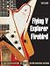 Flying V, Explorer, Firebird: An Odd-Shaped History of Gibson's Weird Electric Guitars (Guitar Reference (Backbeat Books))