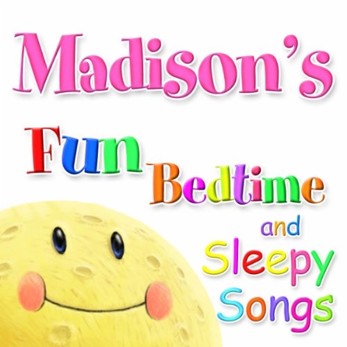 Fun Bedtimes and Sleepy Songs For Madison