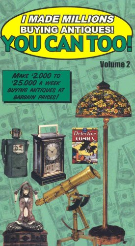 I Made Millions Buying Antiques - You Can Too! [Volume 2]