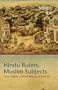 Hindu Rulers, Muslim Subjects: Islam, Rights, and the History of Kashmir
