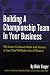 Building a Championship Team in Your Business; the Secrets to Attract, Retain and Nurture a Team that Will Make a Lot of Money!