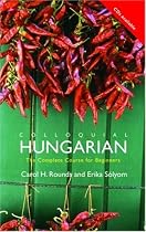 Colloquial Hungarian: The Complete Course for Beginners (Colloquial Series)