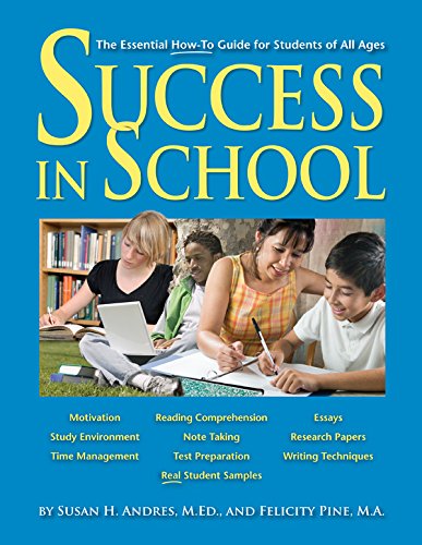 Success in School: The Essential How-to Guide for Students of All Ages