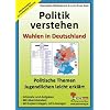 Politik verstehen / Wahlen in Deutschland: Politische Themen Jugendlichen leicht erkl�rt