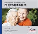 Pflegeversicherung - Akquisitionschancen erfolgreich nutzen! Fakten - Chancen - Zielgruppen: H&ouml;rbuch mit Zusatzinformationen auf dieser CD-Rom
