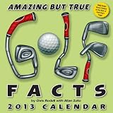 Amazing But True Golf Facts 2013 Day-to-Day Calendar