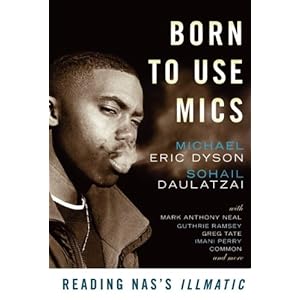Born to Use Mics: Reading Nas's Illmatic