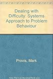 Dealing with difficulty : a systems approach to problem behaviour