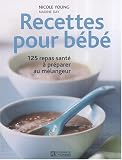 Recettes pour b�b� : 125 repas sant� � pr�parer au m�langeur