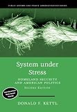 System Under Stress: Homeland Security and American Politics, 2nd Edition (Public Affairs and Policy Administration Series)