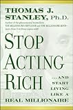 51U5hoFSAuL. SL160  Stop Acting Rich: ...And Start Living Like A Real Millionaire