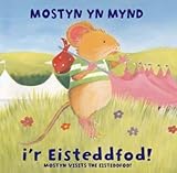 Mostyn yn mynd i'r Eisteddfod! = Mostyn visits the Eisteddfod!