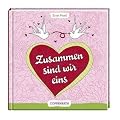 Zusammen sind wir eins: Liebesgedichte