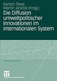 Produkt-Bild: Die Diffusion umweltpolitischer Innovationen im internationalen System (Forschung Politik)